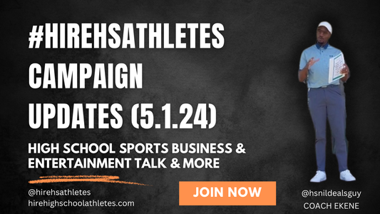 #HireHSAthletes Campaign Updates (5.1.24): High School Sports Business & Entertainment Talk & More